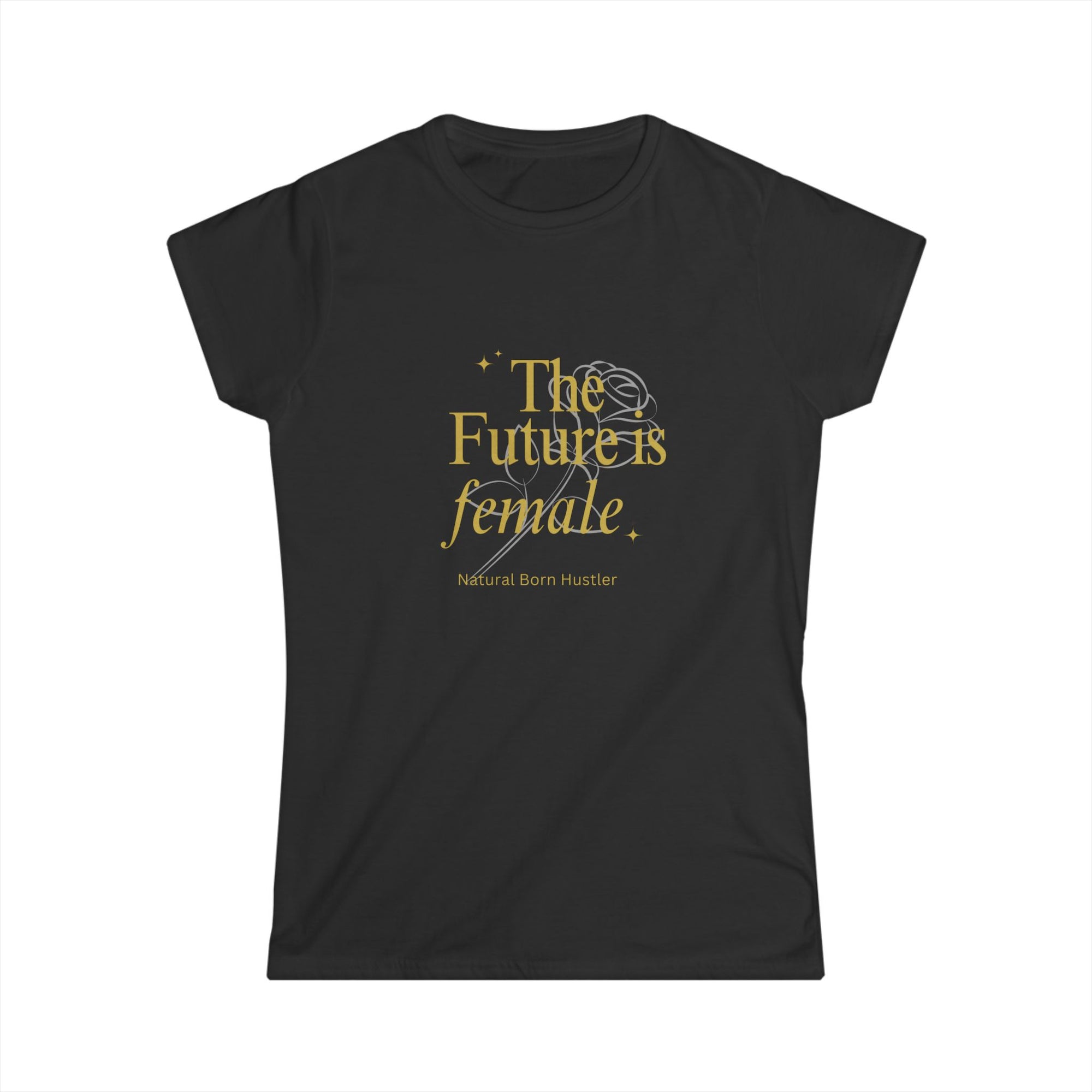 T-Shirt, The Future Is Female Natural Born Hustler, Women's Graphic Tee, Girl Power Shirt, Feminist Clothing, Boss Lady Gift, Empowerment