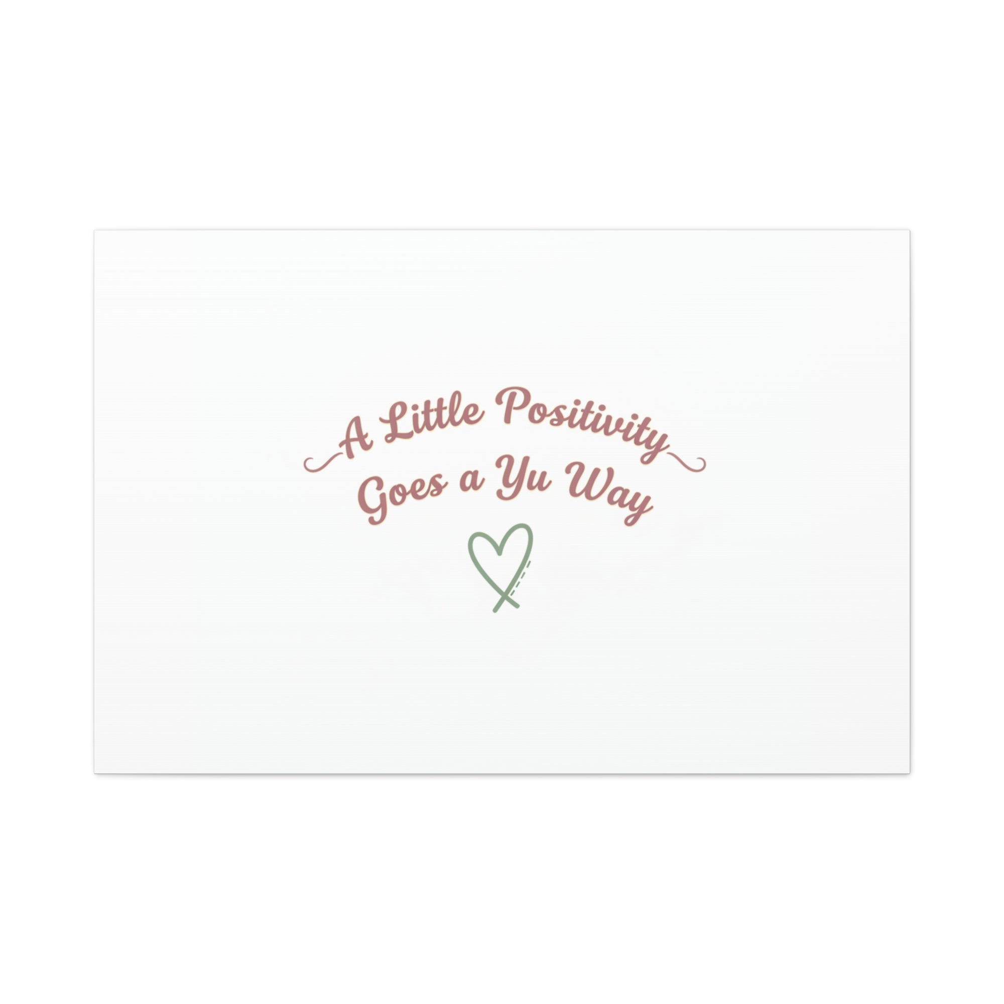 A Little Positivity Goes a Yu Way Canvas | Positive Micro-Optimism, Mental Health Positivity
