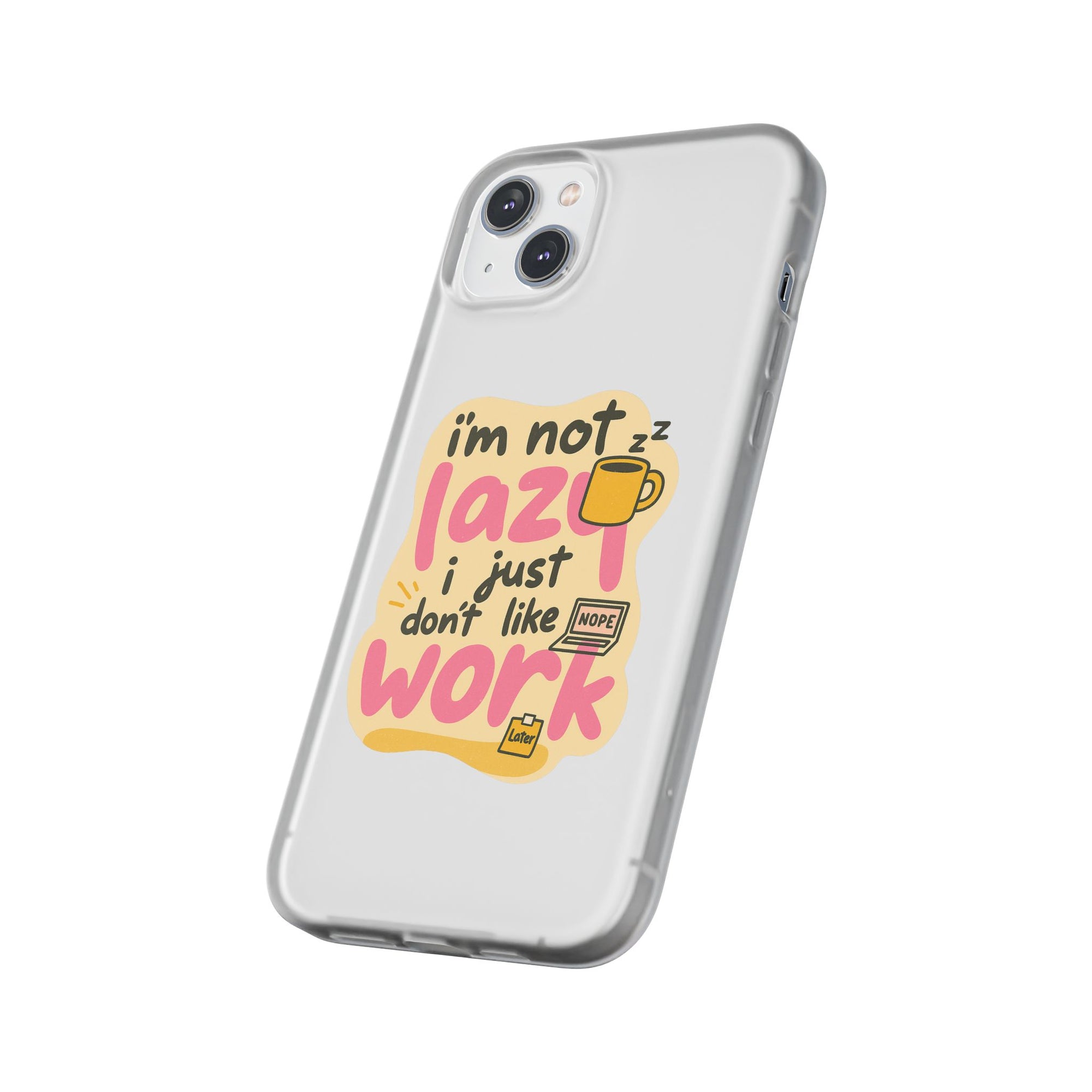 Humorous Phone Case | I'm Not Lazy | Fun Gift for Coworkers, Students, Coffee Lovers, Work From Home, Birthday, Holiday