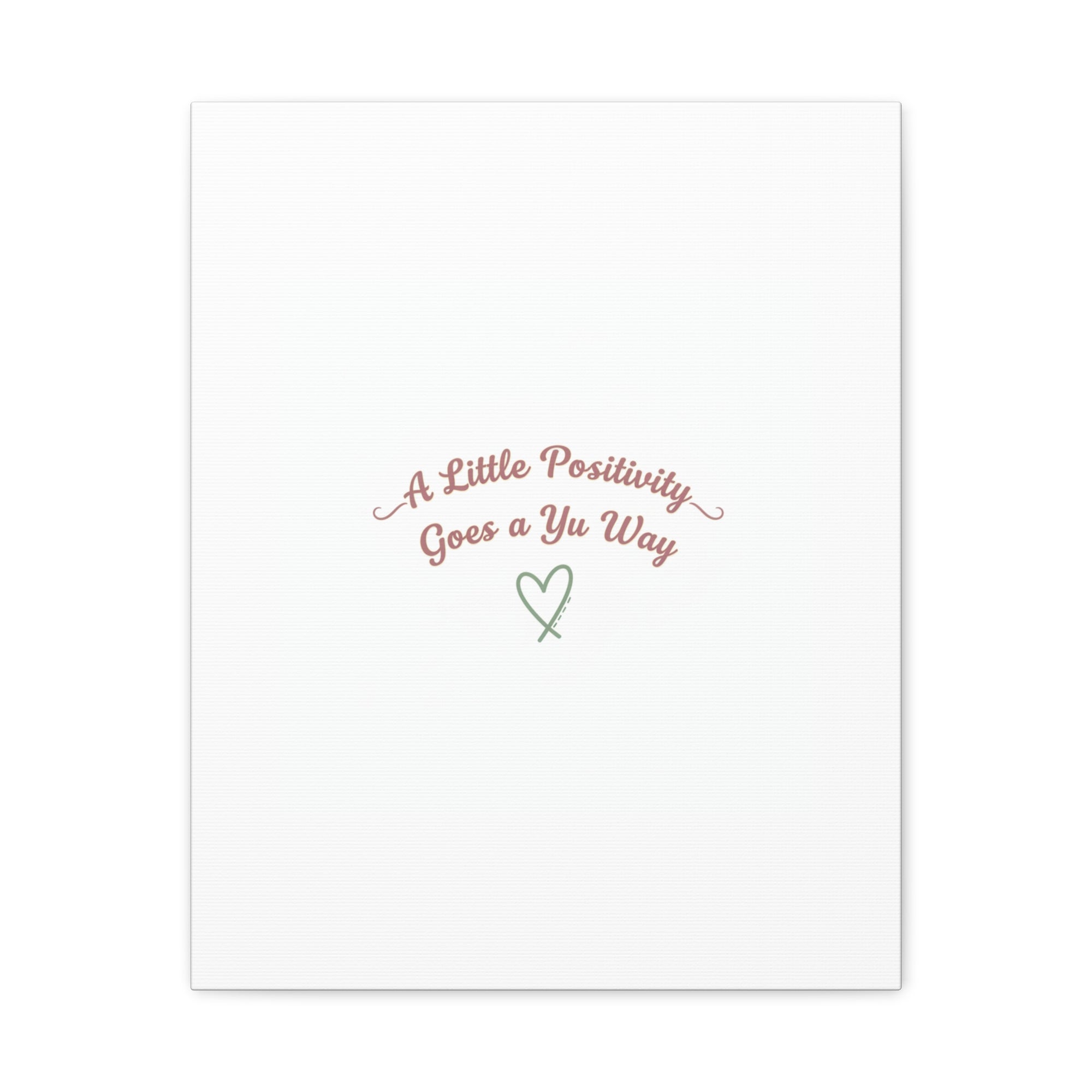 A Little Positivity Goes a Yu Way Canvas | Positive Micro-Optimism, Mental Health Positivity