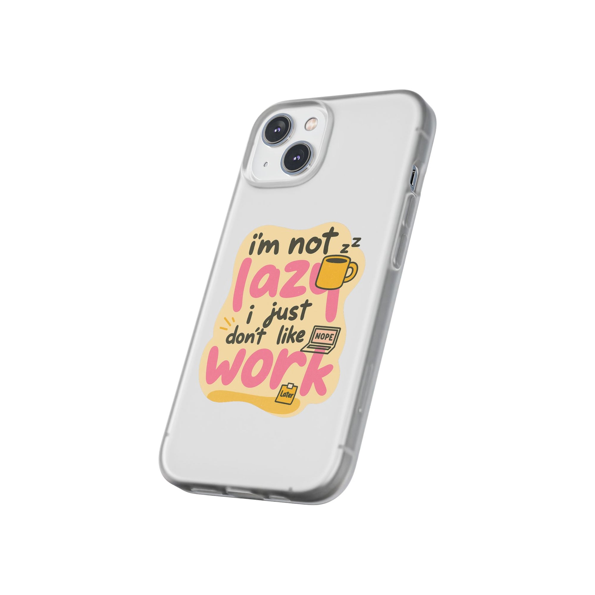 Humorous Phone Case | I'm Not Lazy | Fun Gift for Coworkers, Students, Coffee Lovers, Work From Home, Birthday, Holiday