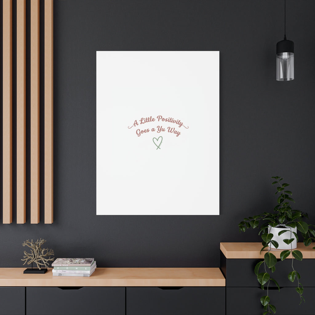 A Little Positivity Goes a Yu Way Canvas | Positive Micro-Optimism, Mental Health Positivity