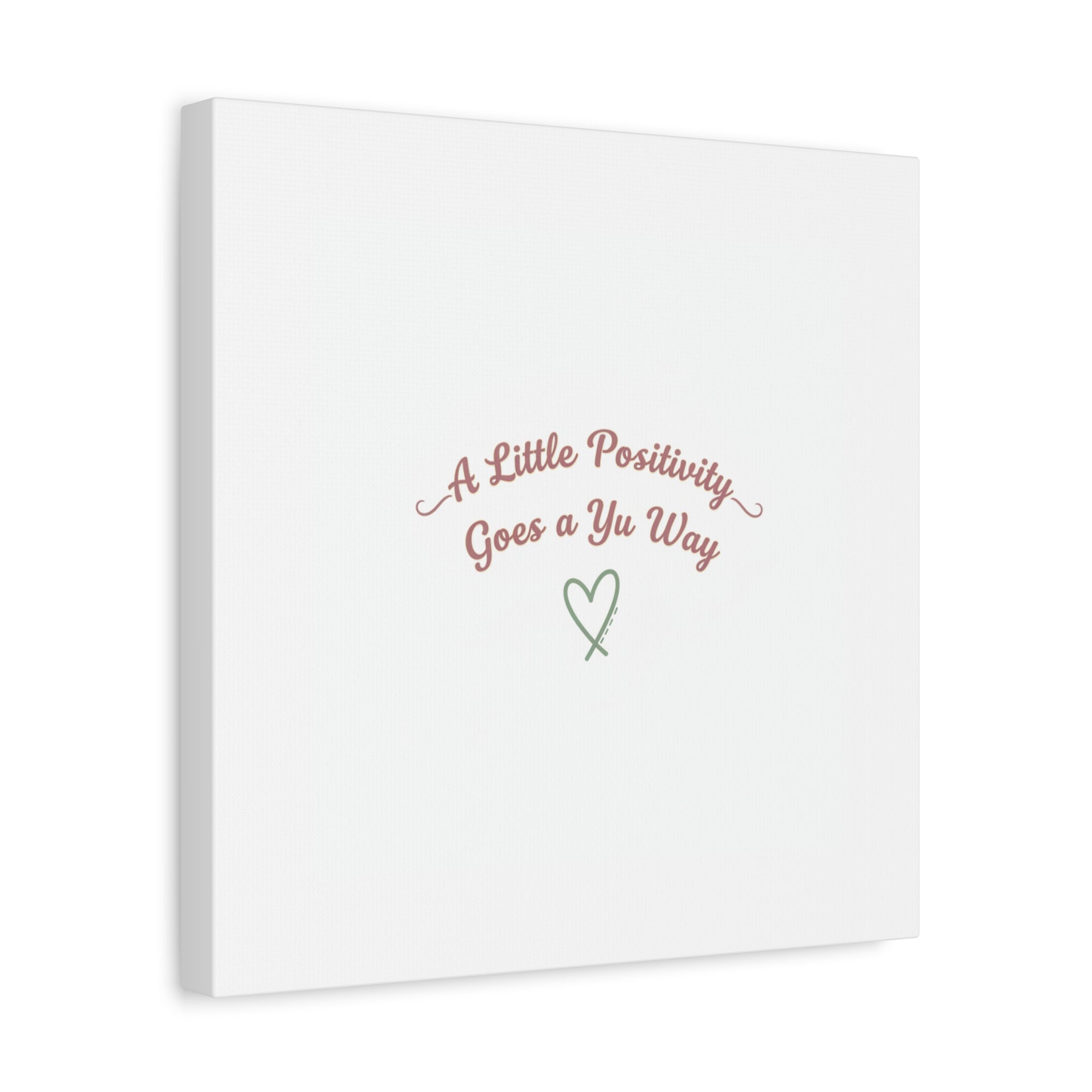 A Little Positivity Goes a Yu Way Canvas | Positive Micro-Optimism, Mental Health Positivity
