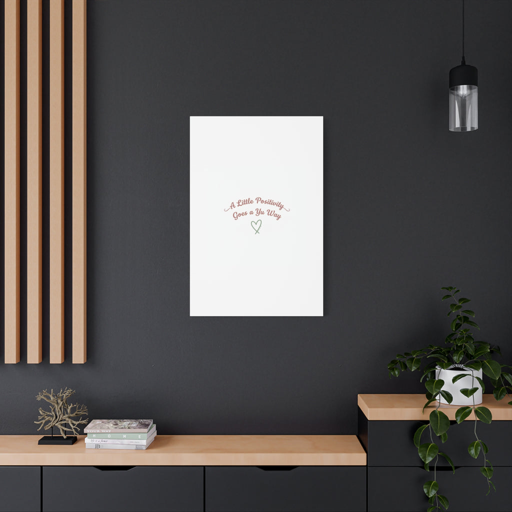 A Little Positivity Goes a Yu Way Canvas | Positive Micro-Optimism, Mental Health Positivity