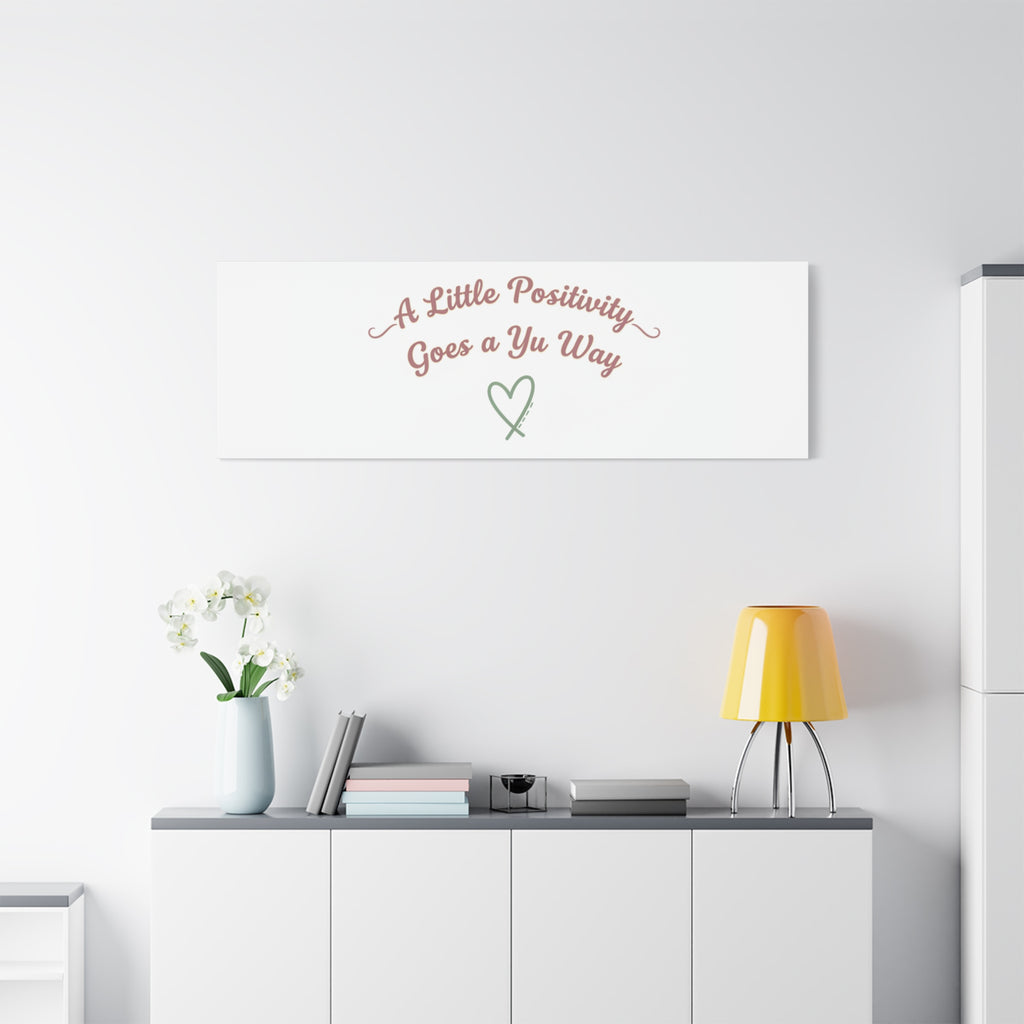 A Little Positivity Goes a Yu Way Canvas | Positive Micro-Optimism, Mental Health Positivity