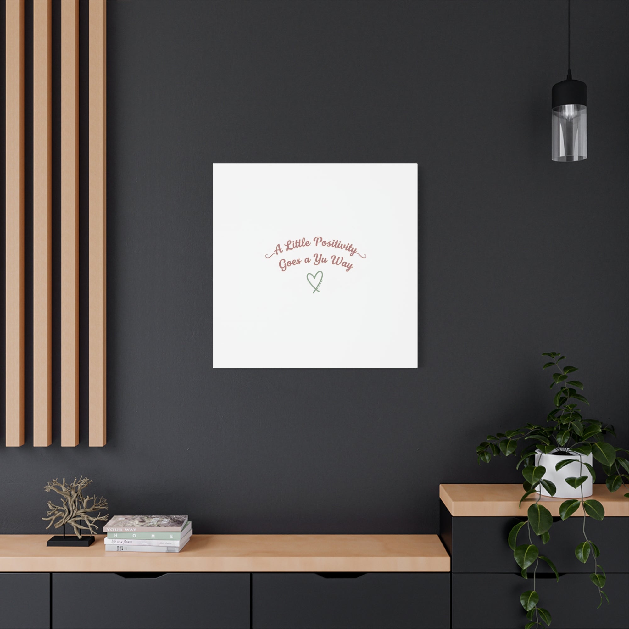 A Little Positivity Goes a Yu Way Canvas | Positive Micro-Optimism, Mental Health Positivity