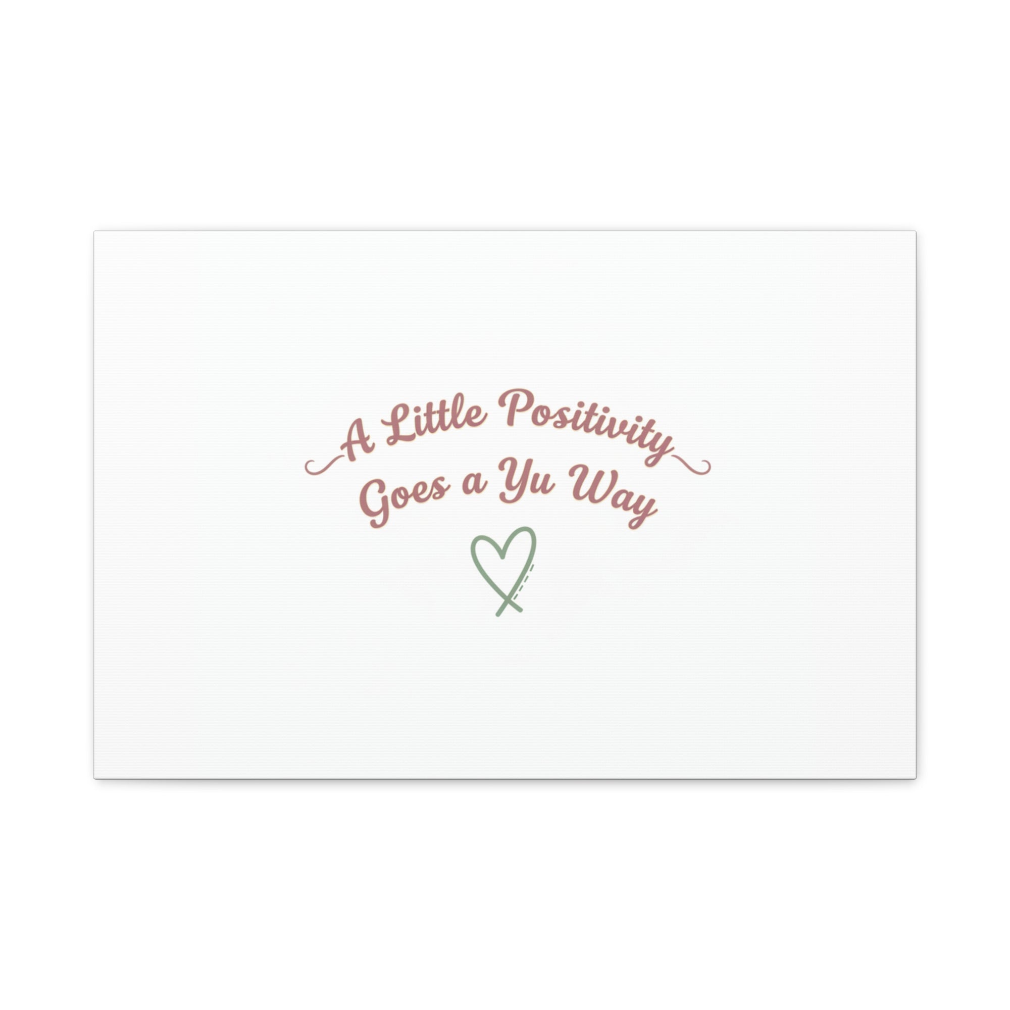 A Little Positivity Goes a Yu Way Canvas | Positive Micro-Optimism, Mental Health Positivity