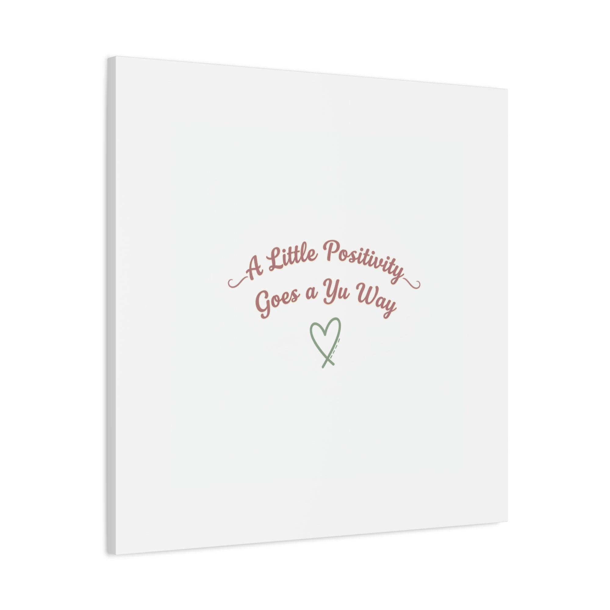 A Little Positivity Goes a Yu Way Canvas | Positive Micro-Optimism, Mental Health Positivity