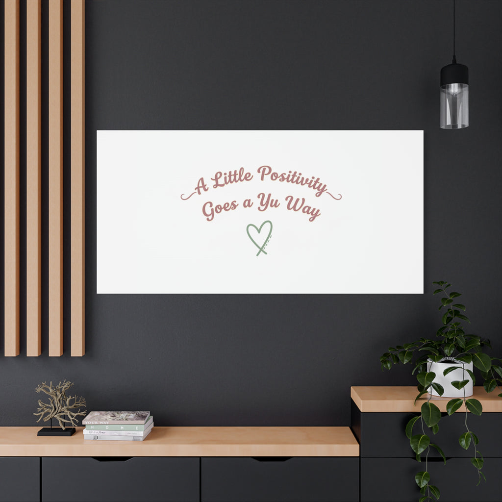 A Little Positivity Goes a Yu Way Canvas | Positive Micro-Optimism, Mental Health Positivity