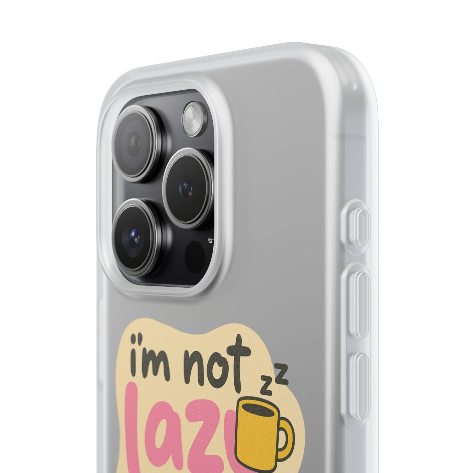 Humorous Phone Case | I'm Not Lazy | Fun Gift for Coworkers, Students, Coffee Lovers, Work From Home, Birthday, Holiday