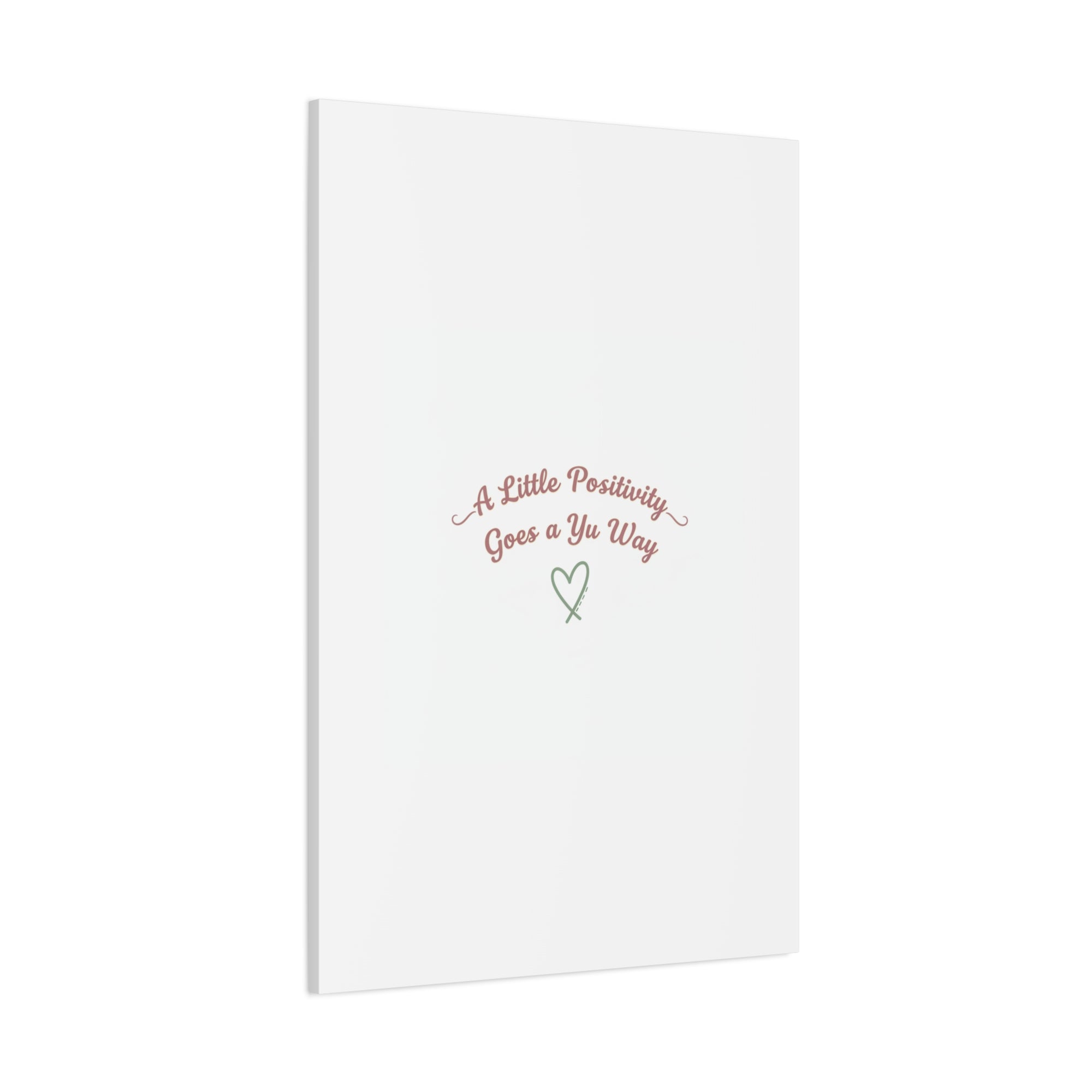 A Little Positivity Goes a Yu Way Canvas | Positive Micro-Optimism, Mental Health Positivity