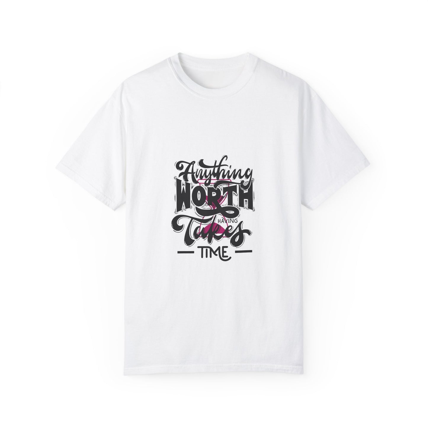 Anything Worth Having T-shirt