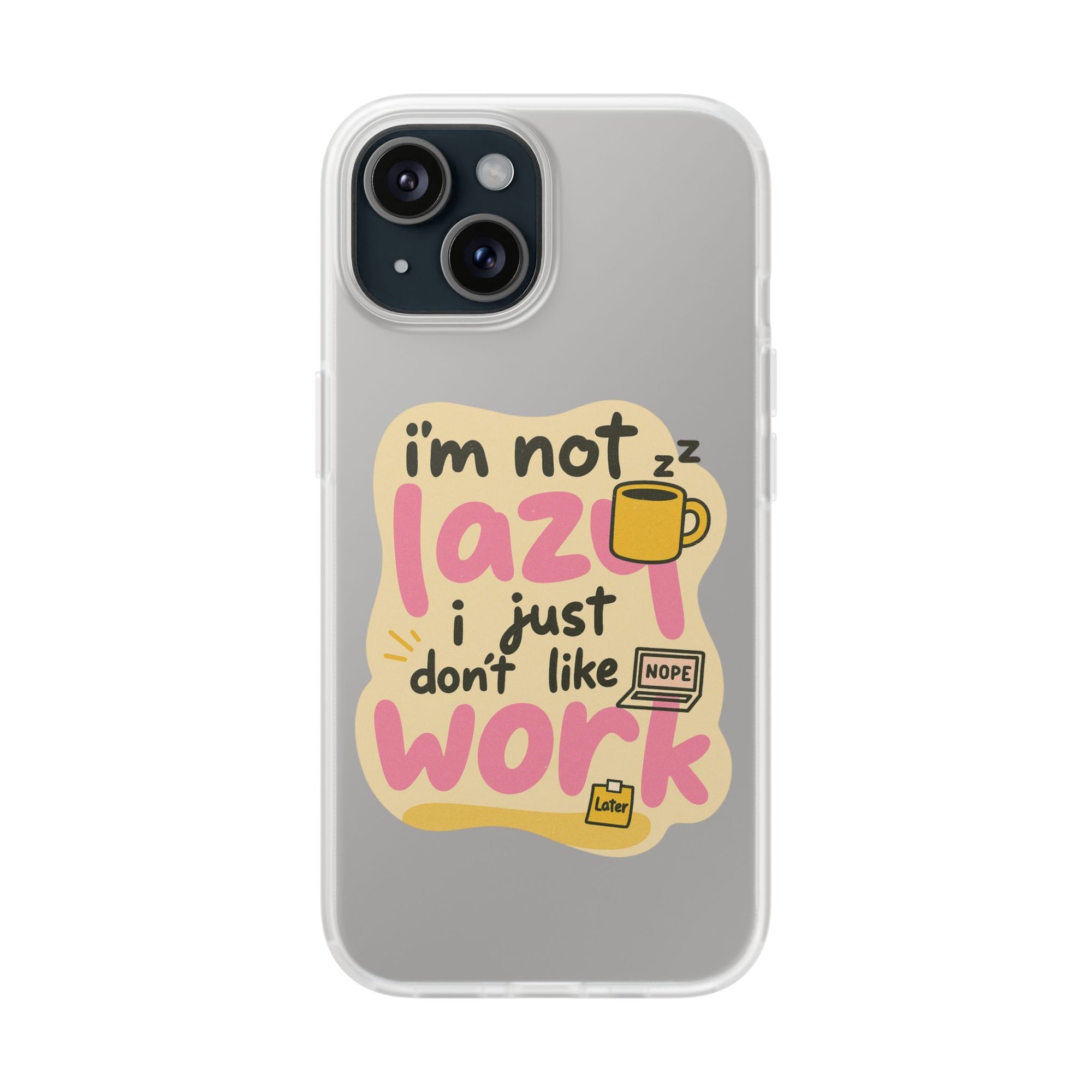 Humorous Phone Case | I'm Not Lazy | Fun Gift for Coworkers, Students, Coffee Lovers, Work From Home, Birthday, Holiday