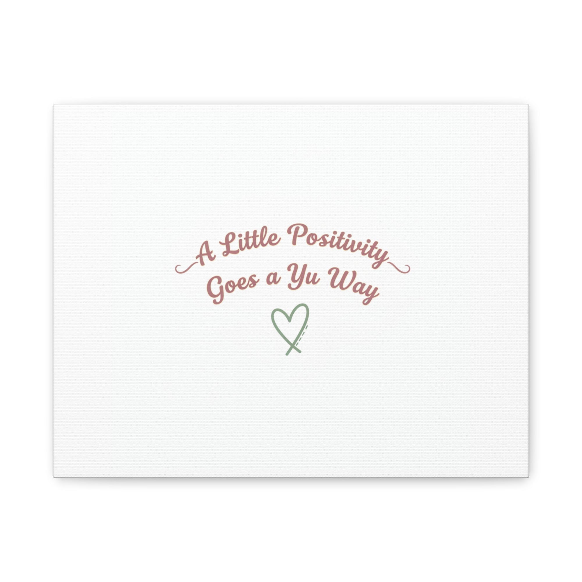 A Little Positivity Goes a Yu Way Canvas | Positive Micro-Optimism, Mental Health Positivity
