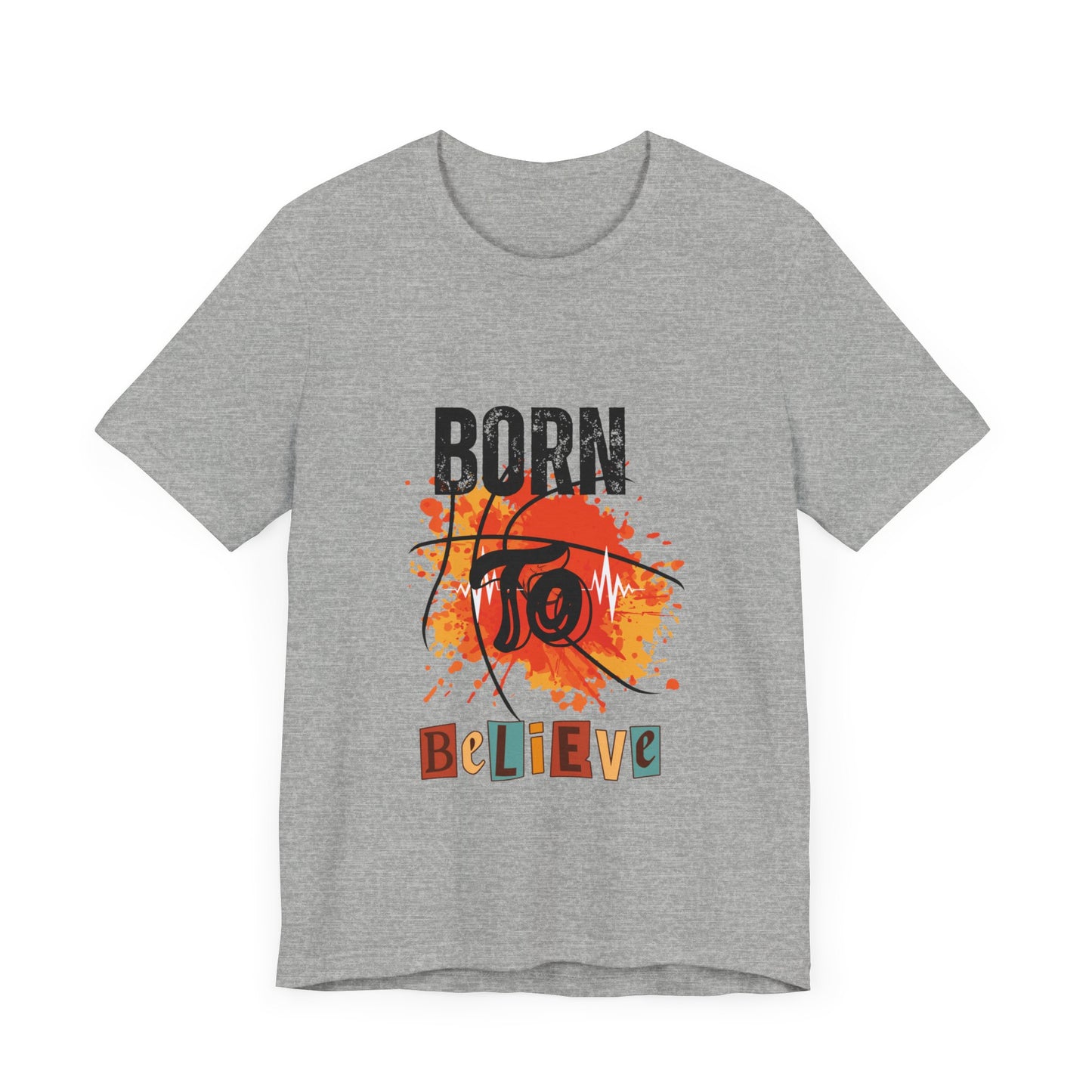 Born to Believe Jersey Short Sleeve Tee