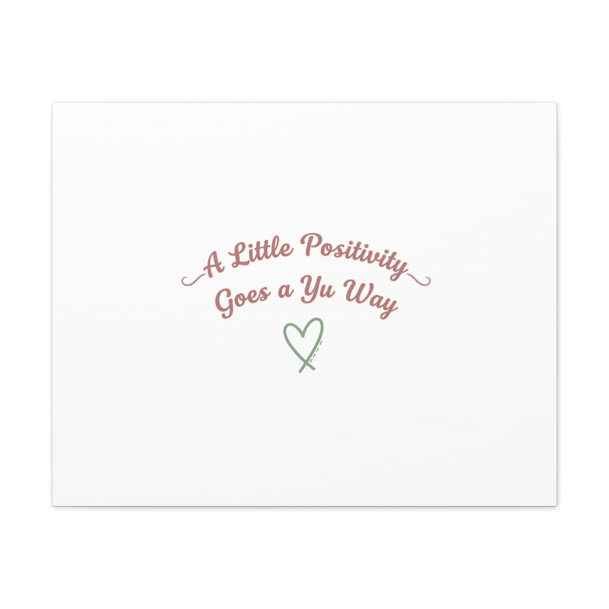 A Little Positivity Goes a Yu Way Canvas | Positive Micro-Optimism, Mental Health Positivity