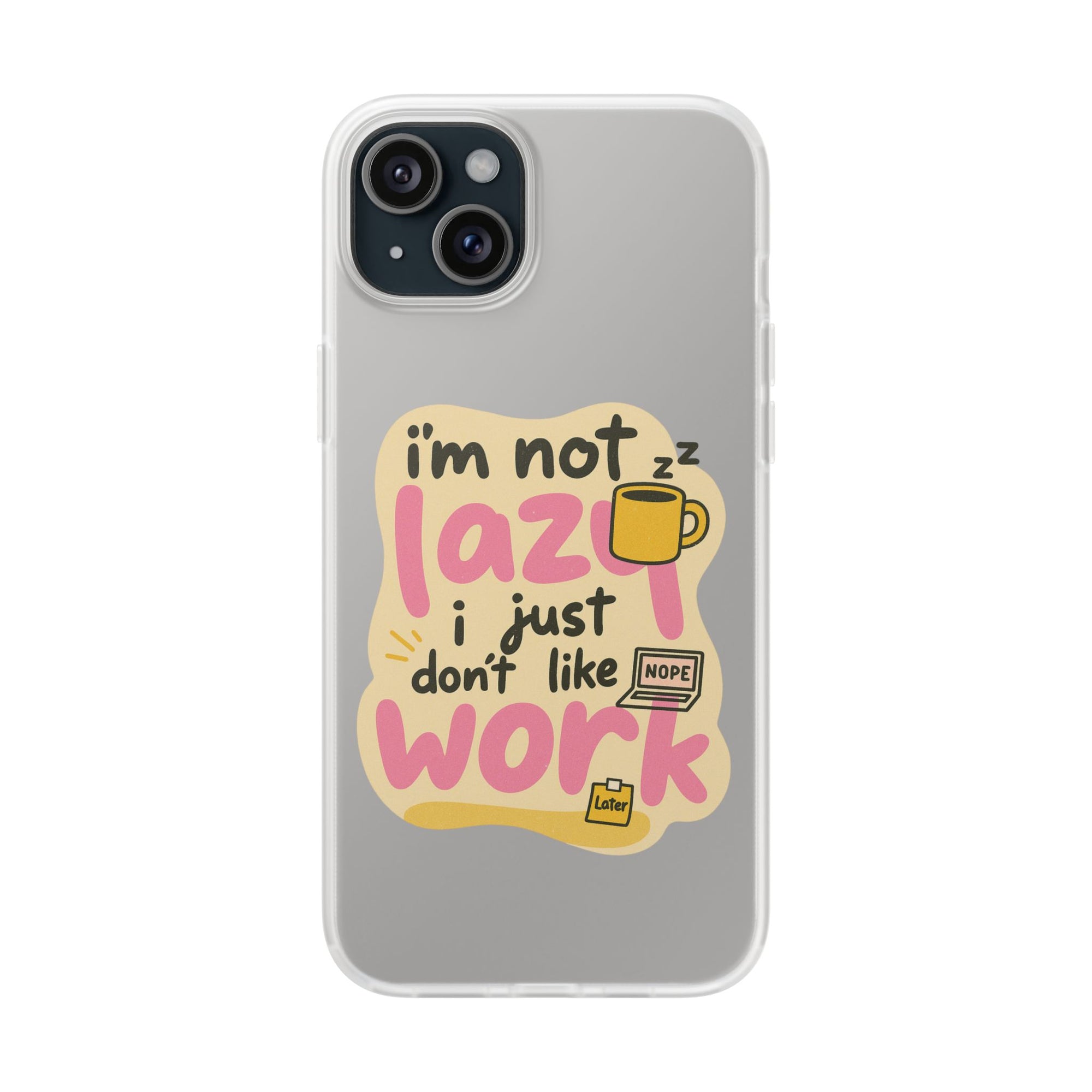 Humorous Phone Case | I'm Not Lazy | Fun Gift for Coworkers, Students, Coffee Lovers, Work From Home, Birthday, Holiday
