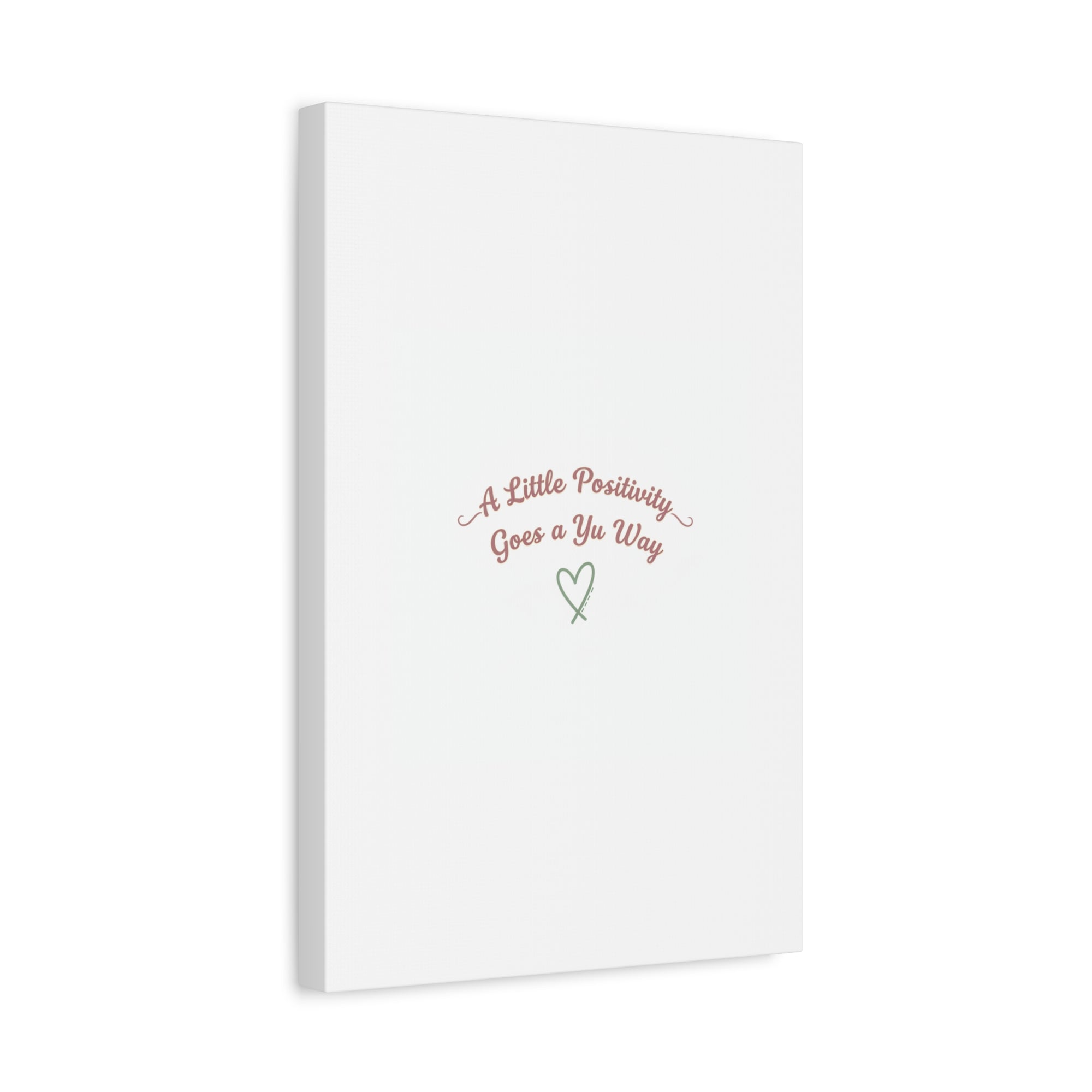 A Little Positivity Goes a Yu Way Canvas | Positive Micro-Optimism, Mental Health Positivity