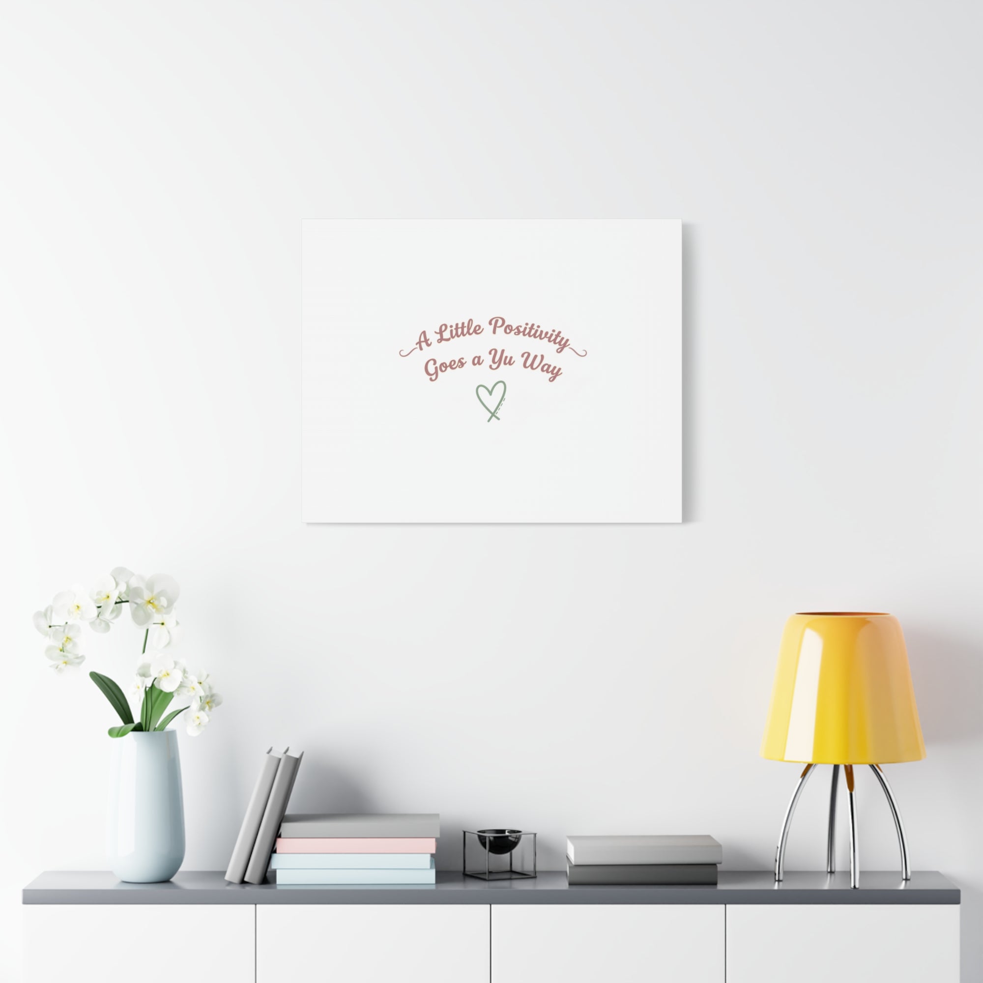 A Little Positivity Goes a Yu Way Canvas | Positive Micro-Optimism, Mental Health Positivity
