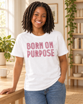 Born on Purpose Tee in white cotton with bold red outlined lettering across the front and a classic crew neck.