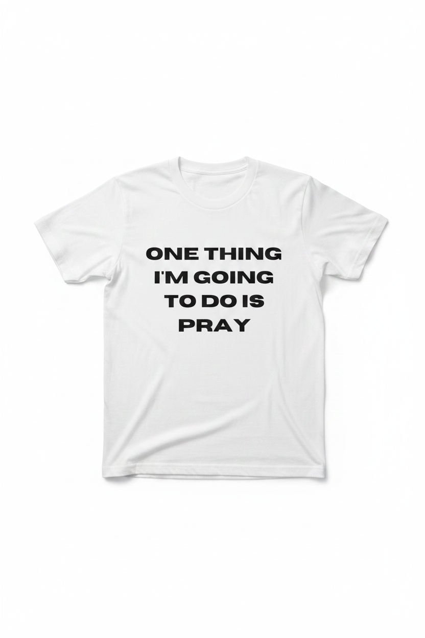 One Thing I'm Going To Do Is Pray tee with bold faith message